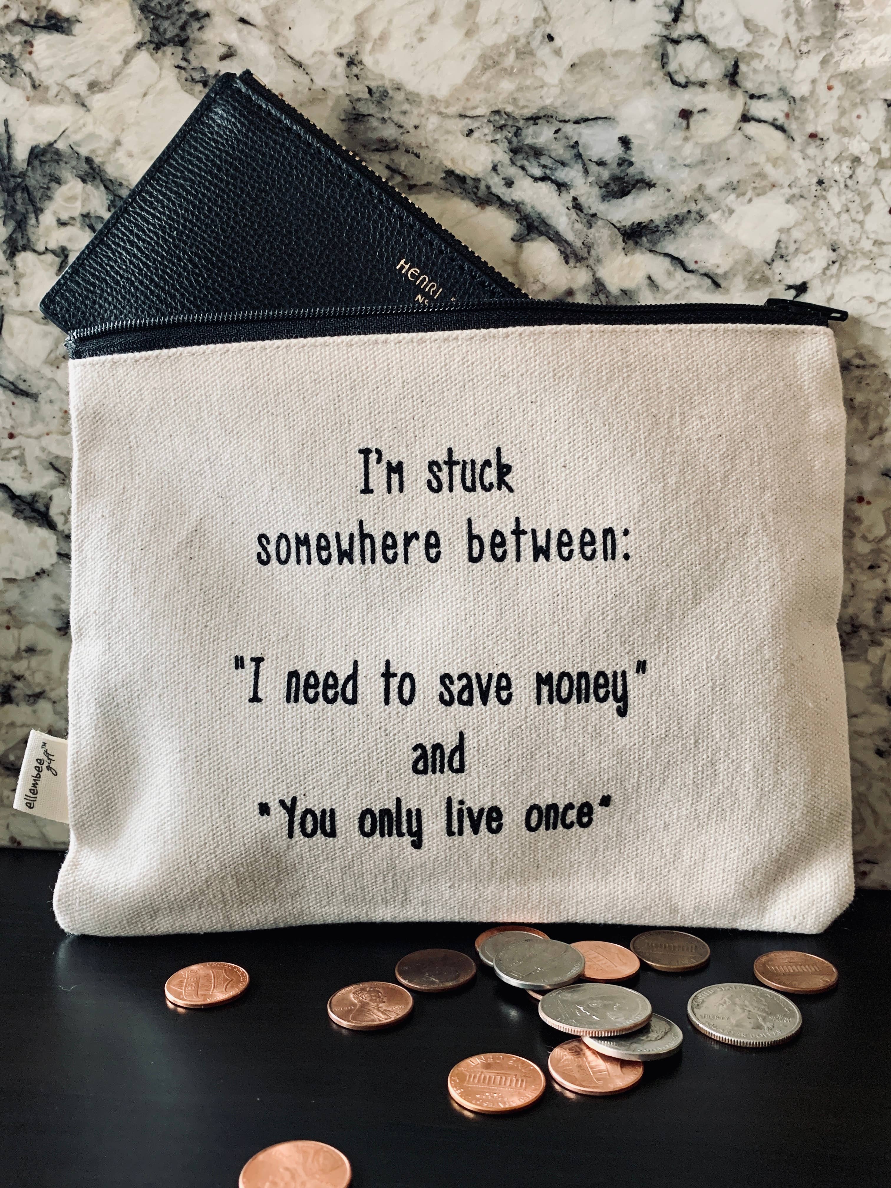 Save Money And You Only Live Once Zipper Pouch
